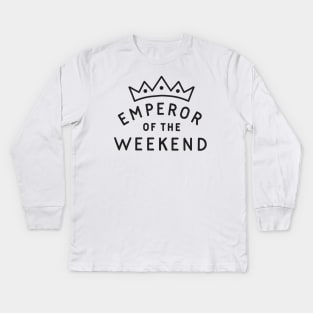 Emperor of the Weekend Kids Long Sleeve T-Shirt